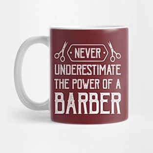 never underestimate the power of a barber Mug